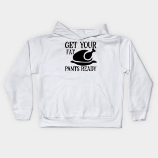 Get your fat pants ready Kids Hoodie